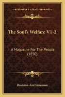 The Soul's Welfare V1-2: A Magazine For The People 1104506238 Book Cover