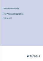 The Amateur Cracksman: in large print 3387003323 Book Cover