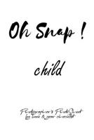 Oh Snap! child Photographer's PhotoShoot log book & gear checklist:Commerical Photographers, Family , Handy ... Headshot,Photography Business Planner, Client and Photoshoot Details, Checklists, Notes. 167915298X Book Cover