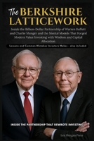 THE BERKSHIRE LATTICEWORK: Inside the Billion-Dollar Partnership of Warren Buffett and Charlie Munger and the Mental Models That Forged Modern Value Investing with Wisdom and Capital Allocation B0FMPSR4K2 Book Cover