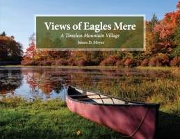 Views of Eagles Mere: A Timeless Mountain Village 1938462440 Book Cover