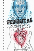 Serenitas: ¿Puede una IA Controlar el Mundo? (Spanish Edition) B0FRF32QFY Book Cover