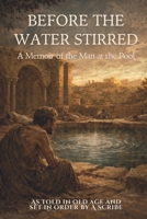 Before the Water Stirred: A Memoir of the Man at the Pool (Biblical Memoirs) B0GWX7GG9Q Book Cover