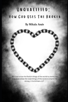 Unqualified: How God uses the broken B0GS3TR3JW Book Cover