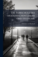 Die Vorschule Des Akademischen Lebens Und Studiums... 1272028100 Book Cover