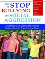 How to Stop Bullying and Social Aggression: Elementary Grade Lessons and Activities That Teach Empathy, Friendship, and Respect 1412958113 Book Cover