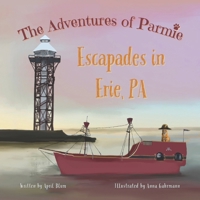 The Adventures of Parmie: Escapades in Erie, PA B0GFXV6QBT Book Cover