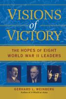 Visions of Victory: The Hopes of Eight World War II Leaders 0521852544 Book Cover