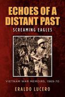 Echoes of a Distant Past: Screaming Eagles: A Vietnam War Memoir 1503112675 Book Cover