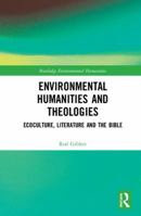 Environmental Humanities and Theologies: Ecoculture, Literature and the Bible 0815357648 Book Cover