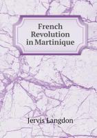 French Revolution in Martinique 1021465208 Book Cover