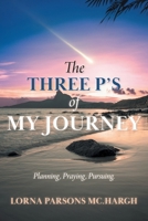The Three P's of My Journey: Planning, Praying, Pursuing. 1038320798 Book Cover