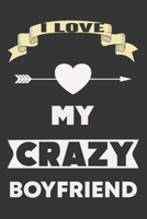 I Love My Crazy Boyfriend: Valentine Gift, Best Gift For Boyfriend 1658918738 Book Cover