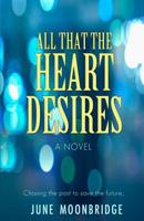 All That the Heart Desires 1533357455 Book Cover