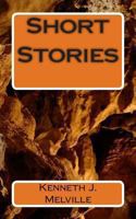 Short Stories by Kenneth J. Melville 1492773832 Book Cover