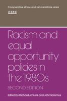 Racism and Equal Opportunity Policies in the 1980s (Comparative Ethnic and Race Relations) 0521389682 Book Cover