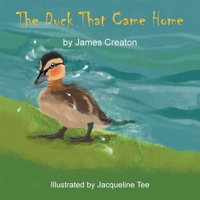 The Duck That Came Home 1839758570 Book Cover
