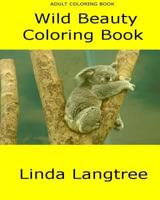 Wild Beauty Coloring Book: Adult Coloring Book 1546906126 Book Cover