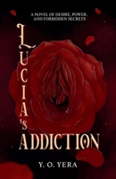 La Adicción de Lucía: Una novela de deseo, poder y secretos prohibidos B0FSXRNXG6 Book Cover