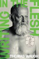 Writing in the Flesh: Essays on My Lives, My Bodies, My Families, My Places, My Movies 0228027349 Book Cover