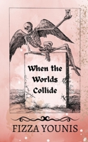 When the Worlds Collide B0BB5KWBSS Book Cover