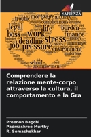 Comprendere la relazione mente-corpo attraverso la cultura, il comportamento e la Gra (Italian Edition) 6207660560 Book Cover