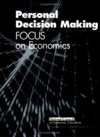 Focus on Economics: Personal Decision Making (Focus on Economics) (Focus on Economics) 1561834947 Book Cover