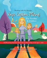 Bonding with My Bunnies: Yoga Lesson Plans for Families and Children 0578969491 Book Cover