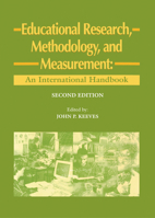 Educational Research, Methodology and Measurement: An International Handbook (Advances in Education) 0080427103 Book Cover