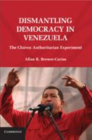 Dismantling Democracy in Venezuela: The Ch�vez Authoritarian Experiment 0511762062 Book Cover