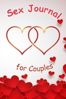 Sex Journal for Couples: Journal Notebook for Lovers, Partners, Wife, Husband, Girlfriend, Boyfriend, Fiance, Newlyweds | Gift for Christmas, Valentines, Anniversary, Birthday 1713184133 Book Cover