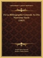 De La Bibliographie Generale Au Dix Neuvieme Siecle 1120396867 Book Cover