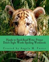 Hands to Spell-Read-Write: Primer Dolch Sight Words Spelling Workbook 1500674346 Book Cover
