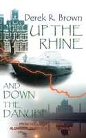 Up the Rhine and Down the Danube: From Holland to Turkey Along the Rivers Rhine and Danube 1835631789 Book Cover