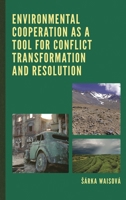 Environmental Cooperation as a Tool for Conflict Transformation and Resolution 1498528414 Book Cover