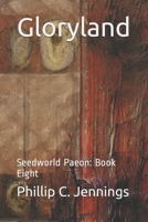 Gloryland: Seedworld Paeon: Book Eight (A Seedworlds Novel) B0884BSJF4 Book Cover