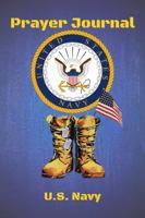 U.S. Navy Prayer Journal: Be Inspired, 365 Day Prayer Journal, Navy Themed Journal with Thoughts and Notes Sections, Favorite Scriptures and Quotes, ... Grateful List and Lined Pages to Write In 1952879280 Book Cover