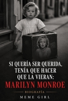 SI QUERÍA SER QUERIDA, TENÍA QUE HACER QUE LA VIERAN: MARILYN MONROE: BIOGRAFÍA (Colección Trolas) (Spanish Edition) B0F26BB7GK Book Cover