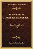 Naturlehre des menschlichen Erkennens, oder, Metaphysik (Philosophische Bibliothek) 1168115558 Book Cover