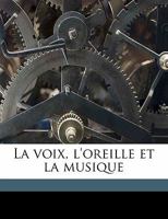 La Voix, L'Oreille Et La Musique 201272518X Book Cover