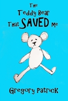 The Teddy Bear That Saved Me 1365482960 Book Cover