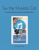 Tux The Musical Cat: Learn About Musical Instruments + Activity Book B096CG7Y48 Book Cover