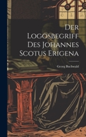 Der Logosbegriff Des Johannes Scotus Erigena 1020678917 Book Cover