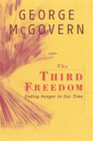 The Third Freedom: Ending Hunger in Our Time 0742521257 Book Cover