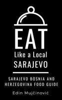 EAT LIKE A LOCAL-SARAJEVO, BOSNIA & HERZEGOVINA: SARAJEVO Food Guide B086PTFM8Z Book Cover