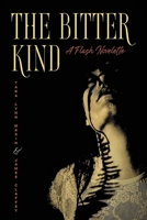 The Bitter Kind A Flash Novelette 1950063402 Book Cover