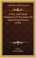 A New And Literal Translation Of The Satires Of Aulus Persius Flaccus 1104598035 Book Cover