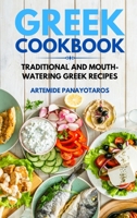 Greek Cookbook: Traditional and Mouth-Watering Greek Recipes. 1802324801 Book Cover