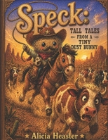 Speck: Tall Tales From A Tiny Dust Bunny B0GZBX99LL Book Cover