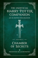 The Unofficial Harry Potter Companion Volume 2: Chamber of Secrets: An in-depth exploration 1956403159 Book Cover